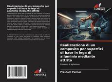 Buchcover von Realizzazione di un composito per superfici di base in lega di alluminio mediante attrito