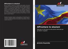 Bookcover of Affrontare le elezioni