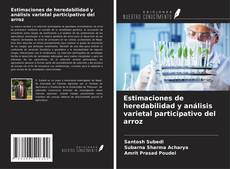 Bookcover of Estimaciones de heredabilidad y análisis varietal participativo del arroz