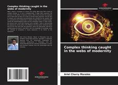 Portada del libro de Complex thinking caught in the webs of modernity
