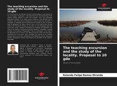 Copertina di The teaching excursion and the study of the locality. Proposal to 10 gdo