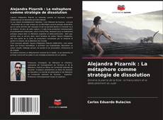 Copertina di Alejandra Pizarnik : La métaphore comme stratégie de dissolution