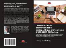 Buchcover von Communication promotionnelle sociopolitique du tourisme d'AMISTUR CUBA S.A.