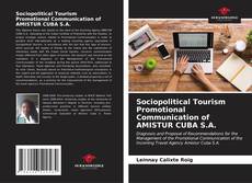 Bookcover of Sociopolitical Tourism Promotional Communication of AMISTUR CUBA S.A.