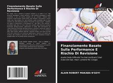 Capa do livro de Finanziamento Basato Sulla Performance E Rischio Di Revisione 