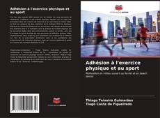 Bookcover of Adhésion à l'exercice physique et au sport