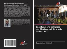 La situazione religiosa dei Moriscos di Granada 1499-1517 kitap kapağı