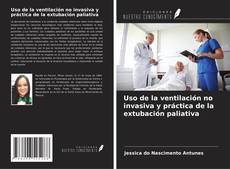 Capa do livro de Uso de la ventilación no invasiva y práctica de la extubación paliativa 