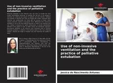 Portada del libro de Use of non-invasive ventilation and the practice of palliative extubation