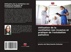 Capa do livro de Utilisation de la ventilation non invasive et pratique de l'extubation palliative 