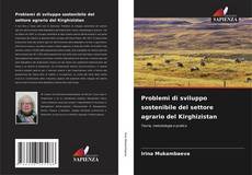 Capa do livro de Problemi di sviluppo sostenibile del settore agrario del Kirghizistan 