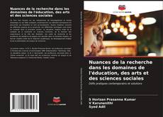 Copertina di Nuances de la recherche dans les domaines de l'éducation, des arts et des sciences sociales
