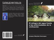 Bookcover of El milagro del agua frente a las enfermedades de la civilización
