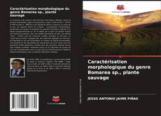 Caractérisation morphologique du genre Bomarea sp., plante sauvage kitap kapağı