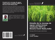 Bookcover of Estudio de la recarga de aguas subterráneas mediante RWH en Besant,Tamil Nadu,India