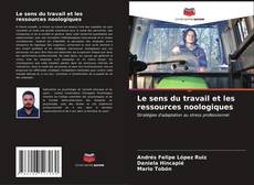 Bookcover of Le sens du travail et les ressources noologiques