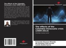 Capa do livro de The effects of the Colombia-Venezuela crisis (2009-2013) 