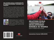 Bookcover of RELATIONS ÉCOLE-COMMUNAUTÉ ET DÉVELOPPEMENT DURABLE AU NIGERIA
