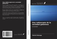 Bookcover of Una radioscopia de la sociedad gabonesa