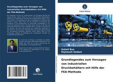 Capa do livro de Grundlegendes zum Versagen von industriellen Druckbehältern mit Hilfe der FEA-Methode 