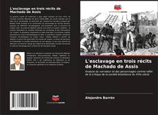 Couverture de L'esclavage en trois récits de Machado de Assis