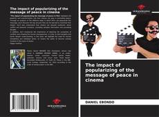 Bookcover of The impact of popularizing of the message of peace in cinema