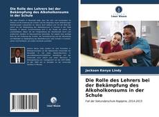 Capa do livro de Die Rolle des Lehrers bei der Bekämpfung des Alkoholkonsums in der Schule 