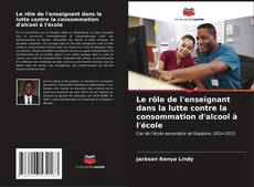 Portada del libro de Le rôle de l'enseignant dans la lutte contre la consommation d'alcool à l'école