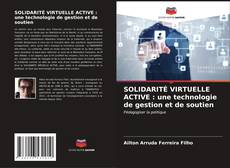 Buchcover von SOLIDARITÉ VIRTUELLE ACTIVE : une technologie de gestion et de soutien
