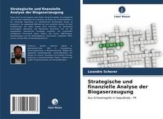 Bookcover of Strategische und finanzielle Analyse der Biogaserzeugung