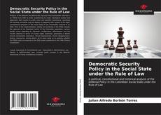 Portada del libro de Democratic Security Policy in the Social State under the Rule of Law