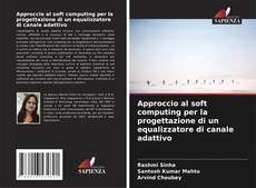 Bookcover of Approccio al soft computing per la progettazione di un equalizzatore di canale adattivo