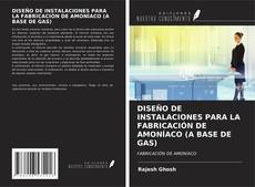 Bookcover of DISEÑO DE INSTALACIONES PARA LA FABRICACIÓN DE AMONÍACO (A BASE DE GAS)