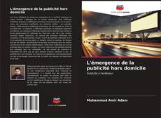 Bookcover of L'émergence de la publicité hors domicile