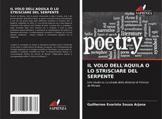 Bookcover of IL VOLO DELL'AQUILA O LO STRISCIARE DEL SERPENTE