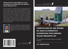 Buchcover von FABRICACIÓN DE UNA BOMBA DE AGUA ALTERNATIVA ALIMENTADA POR ENERGÍA SOLAR MEDIANTE IOT