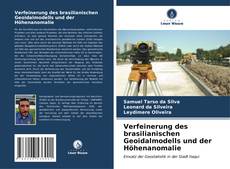 Verfeinerung des brasilianischen Geoidalmodells und der Höhenanomalie kitap kapağı