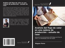 Bookcover of Análisis del flujo de valor en una cadena de producción - estudio de caso
