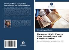 Ein neuer Blick: Essays über Journalismus und Kommunikation kitap kapağı
