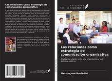 Bookcover of Las relaciones como estrategia de comunicación organizativa
