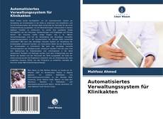 Automatisiertes Verwaltungssystem für Klinikakten kitap kapağı