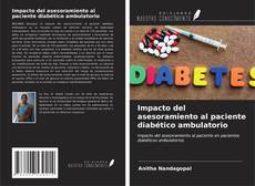 Bookcover of Impacto del asesoramiento al paciente diabético ambulatorio