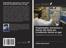 Capa do livro de Propiedades mecánicas y físicas del daño por irradiación iónica en gpc 