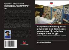 Buchcover von Propriétés mécaniques et physiques des dommages causés par l'irradiation ionique dans le gpc