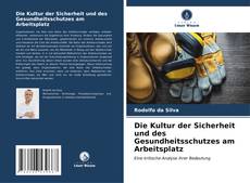 Bookcover of Die Kultur der Sicherheit und des Gesundheitsschutzes am Arbeitsplatz
