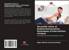 Couverture de Sexualité saine et dysfonctionnements, techniques d'intervention clinique