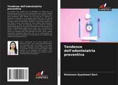 Bookcover of Tendenze dell'odontoiatria preventiva