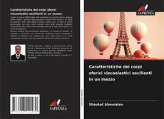 Couverture de Caratteristiche dei corpi sferici viscoelastici oscillanti in un mezzo