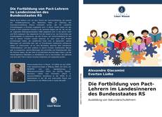 Bookcover of Die Fortbildung von Pact-Lehrern im Landesinneren des Bundesstaates RS