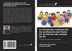 Bookcover of La formación continua de los profesores del Pacto en el interior del estado de RS